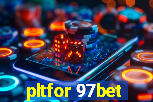 pltfor 97bet